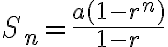 $S_n=\frac{a(1-r^n)}{1-r}$